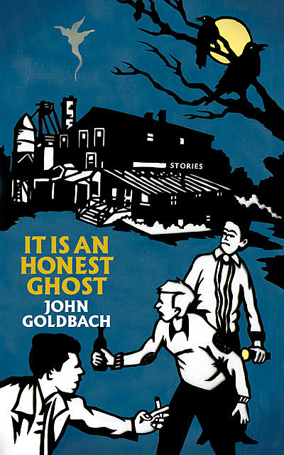 It Is an Honest Ghost, John Goldbach