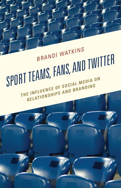 Sport Teams, Fans, and Twitter, Brandi Watkins