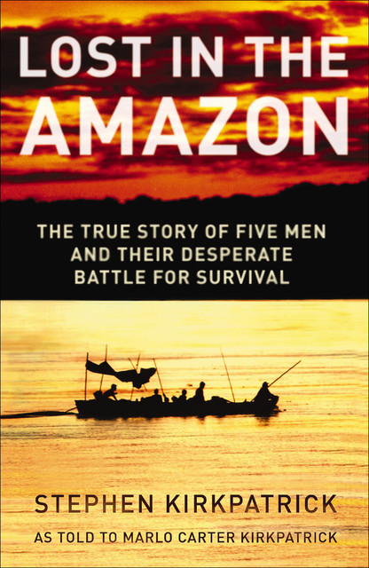 Lost in the Amazon, Marlo Carter Kirkpatrick, Stephen Kirkpatrick