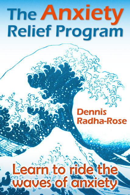 The Anxiety Relief Program, Dennis Radha-Rose
