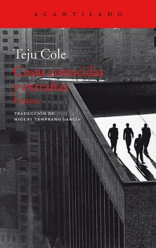 Cosas conocidas y extrañas, Teju Cole