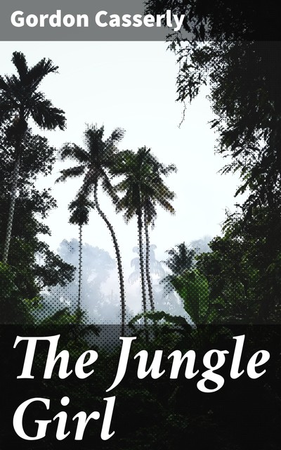 The Jungle Girl, Gordon Casserly