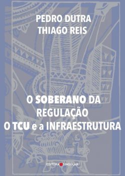O Soberano da Regulação, Pedro Dutra, Thiago Reis