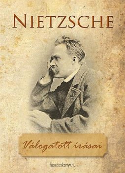 Friedrich Nietzsche válogatott írásai, Friedrich Nietzsche