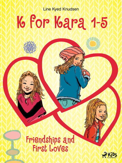 K for Kara 1–5. Friendships and First Loves, Line Kyed Knudsen