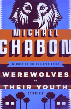 Werewolves in Their Youth, Michael Chabon