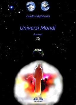 Universi Mondi – Racconti, Guido Pagliarino