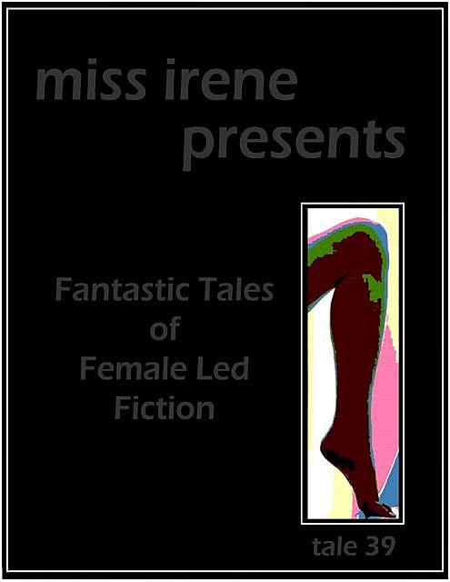 Miss Irene Presents – Tale 39, Miss Irene Clearmont