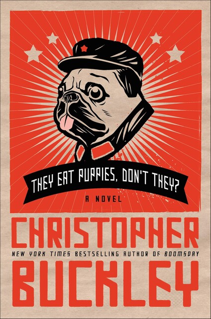 They Eat Puppies, Don't They?, Christopher Buckley