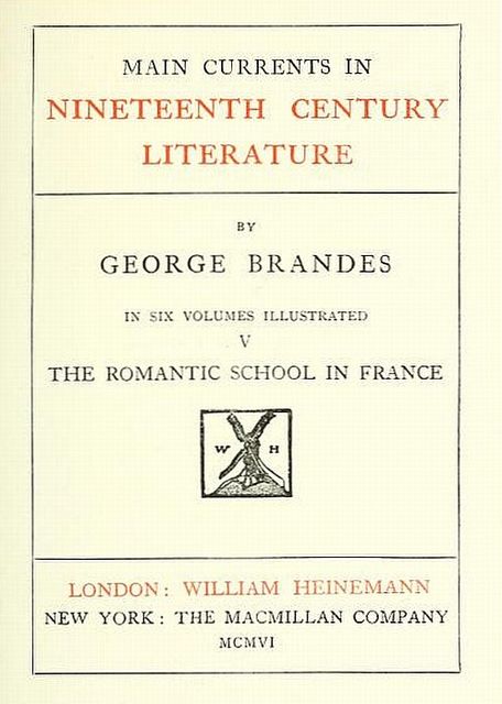 Main Currents in Nineteenth Century Literature – 5. The Romantic School in France, Georg Brandes