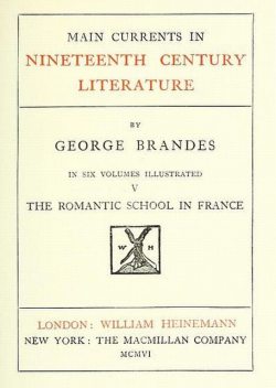 Main Currents in Nineteenth Century Literature – 5. The Romantic School in France, Georg Brandes