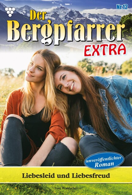Der Bergpfarrer Extra 12 – Heimatroman, Toni Waidacher