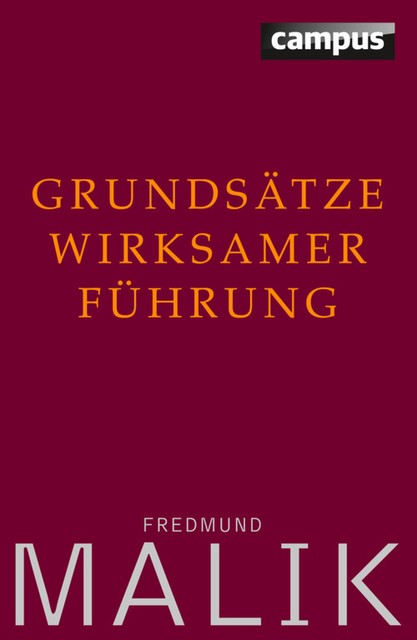 Grundsätze wirksamer Führung, Fredmund Malik