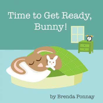 Time to Get Ready, Bunny!, Brenda Ponnay