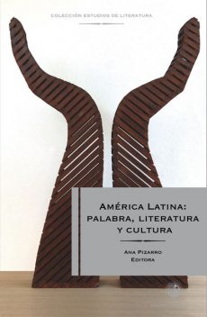 América Latina palabra y cultura, Ana Pizarro, editora