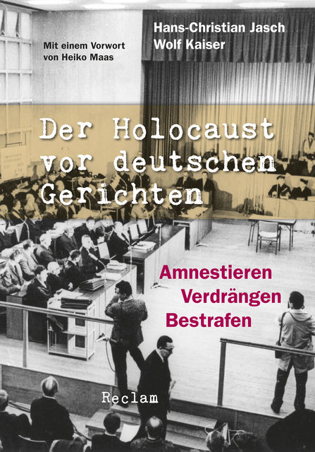 Der Holocaust vor deutschen Gerichten, Hans-Christian Jasch, Wolf Kaiser