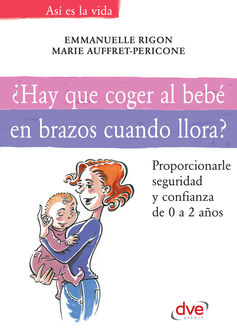 Hay que coger al bebé en brazos cuando llora, Emmanuelle Rigori, Marie Auffret-Pericone