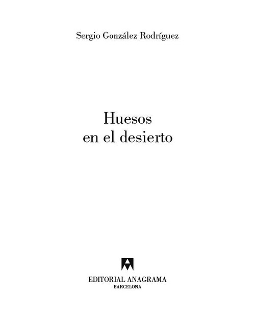 Huesos en el desierto, Sergio González Rodríguez