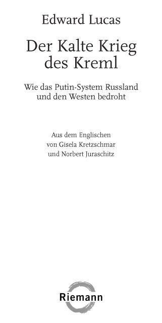 Der Kalte Krieg des Kreml: Wie das Putin-System Russland und den Westen bedroht (German Edition), Edward Lucas