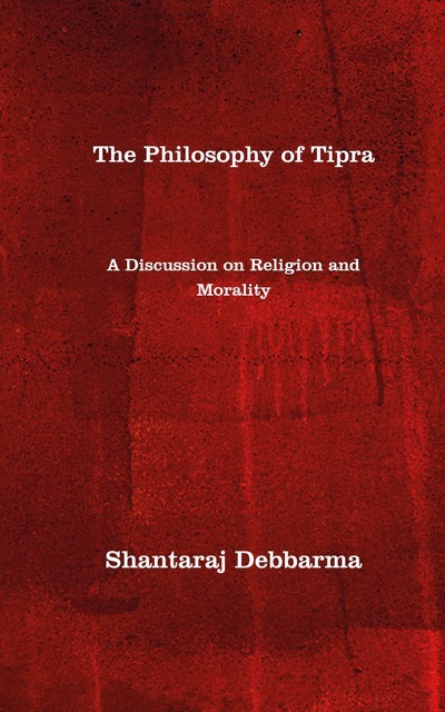 The Philosophy of Tipra, Shantaraj Debbarma
