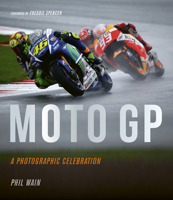 Moto GP – a photographic celebration, Phil Wain