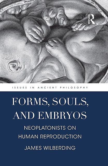 Forms, Souls, and Embryos, James Wilberding