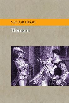 Hernani Drama en cinco actos – Espanol, Victor Hugo