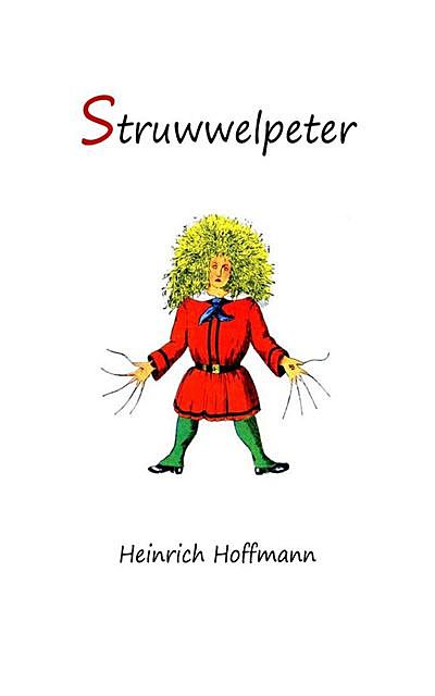Struwwelpeter: Merry Stories and Funny Pictures, Heinrich Hoffmann