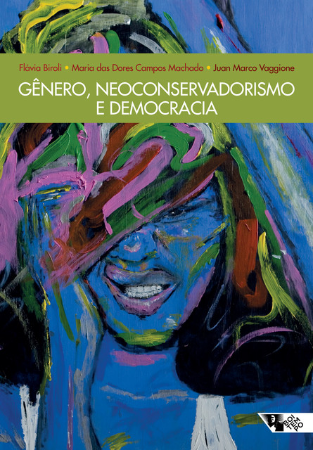 Gênero, neoconservadorismo e democracia, Flávia Biroli, Juan Marco Vaggione, Maria das Dores Campos Machado