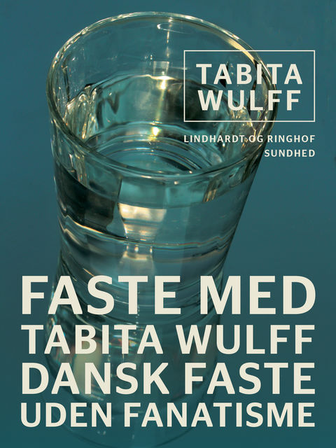 Faste med Tabita Wulff: dansk faste uden fanatisme, Tabita Wulff