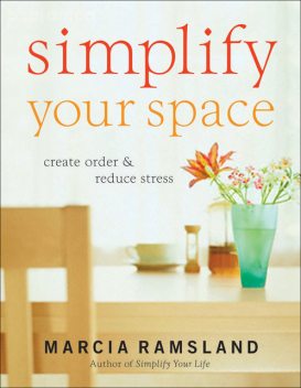 Simplify Your Space, Marcia Ramsland