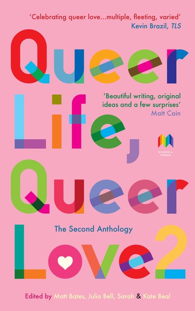 Queer Life, Queer Love, Matt Bates, Julia Bell