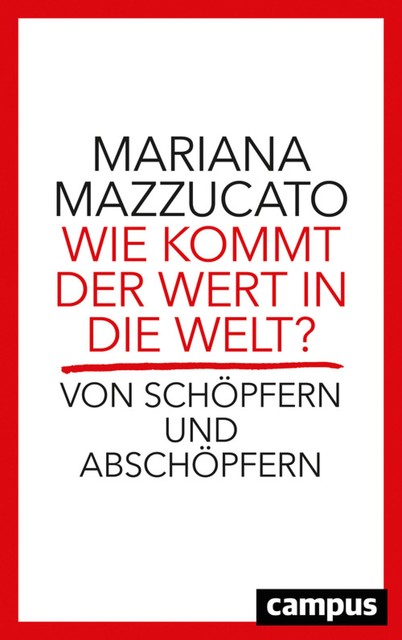 Wie kommt der Wert in die Welt, Mariana Mazzucato