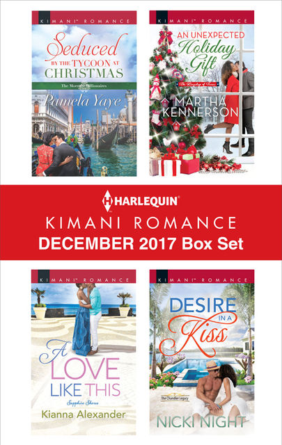Harlequin Kimani Romance December 2017 Box Set, Pamela Yaye, Nicki Night, Kianna Alexander, Martha Kennerson