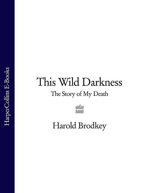 This Wild Darkness, Harold Brodkey