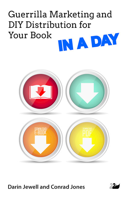 Guerrilla Marketing and DIY Distribution for Your Book IN A DAY, Darin Jewell, Conrad Jones