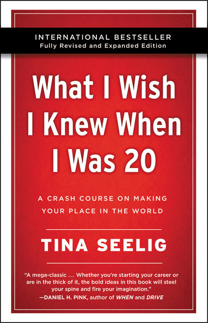What I Wish I Knew When I Was 20 – 10th Anniversary Edition, Tina Seelig
