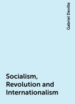 Socialism, Revolution and Internationalism, Gabriel Deville