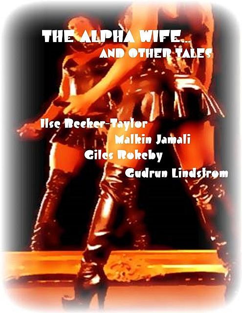 The Alpha Wife… and Other Tales, Gudrun Lindstrom, Ilse Becker-Taylor, Giles Rokeby, Malkin Jamali