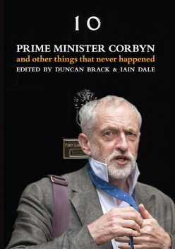 Prime Minister Corbyn, Iain Dale, Duncan Brack