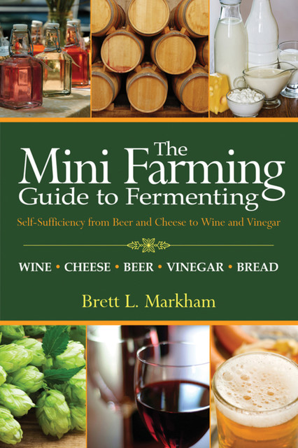 Mini Farming Guide to Fermenting, Brett L.Markham
