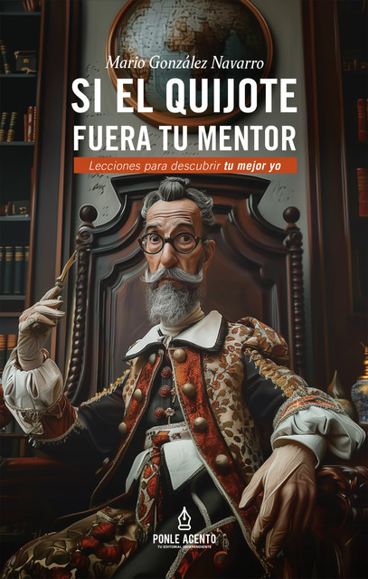 Si el Quijote fuera tu mentor, Mario González Navarro