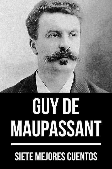 7 mejores cuentos de Guy de Maupassant, Guy de Maupassant, August Nemo