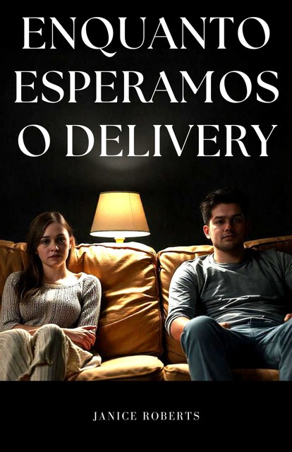 Enquanto Esperamos o Delivery, Janice Roberts