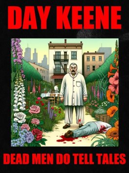 Dead Men Do Tell Tales, Day Keene