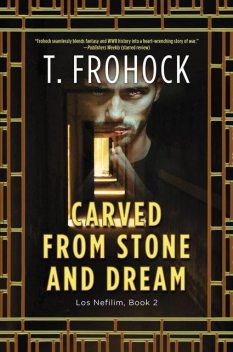 Carved from Stone and Dream, T. Frohock