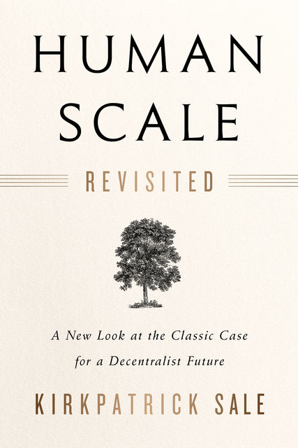 Human Scale Revisited, Kirkpatrick Sale