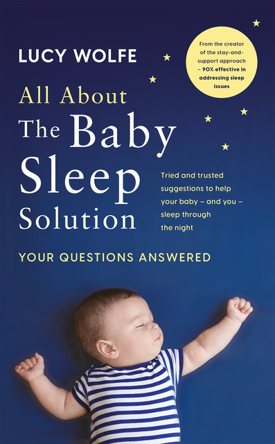All About The Baby Sleep Solution, Lucy Wolfe