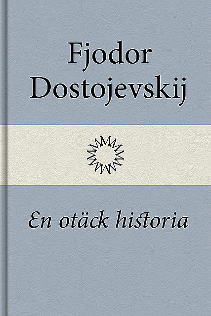 En ful historia, Fjodor Dostojevskij