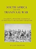 South Africa and the Transvaal War, Vol. 6 (of 8) From the Occupation of Pretoria to Mr. Kruger's Departure from South Africa, with a Summarised Account of the Guerilla War to March 1901, Louis Creswicke